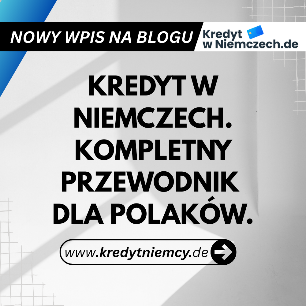 Kredyt w Niemczech – kompletny przewodnik dla Polaków