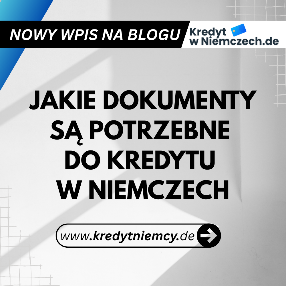 Jakie dokumenty są potrzebne do kredytu w Niemczech