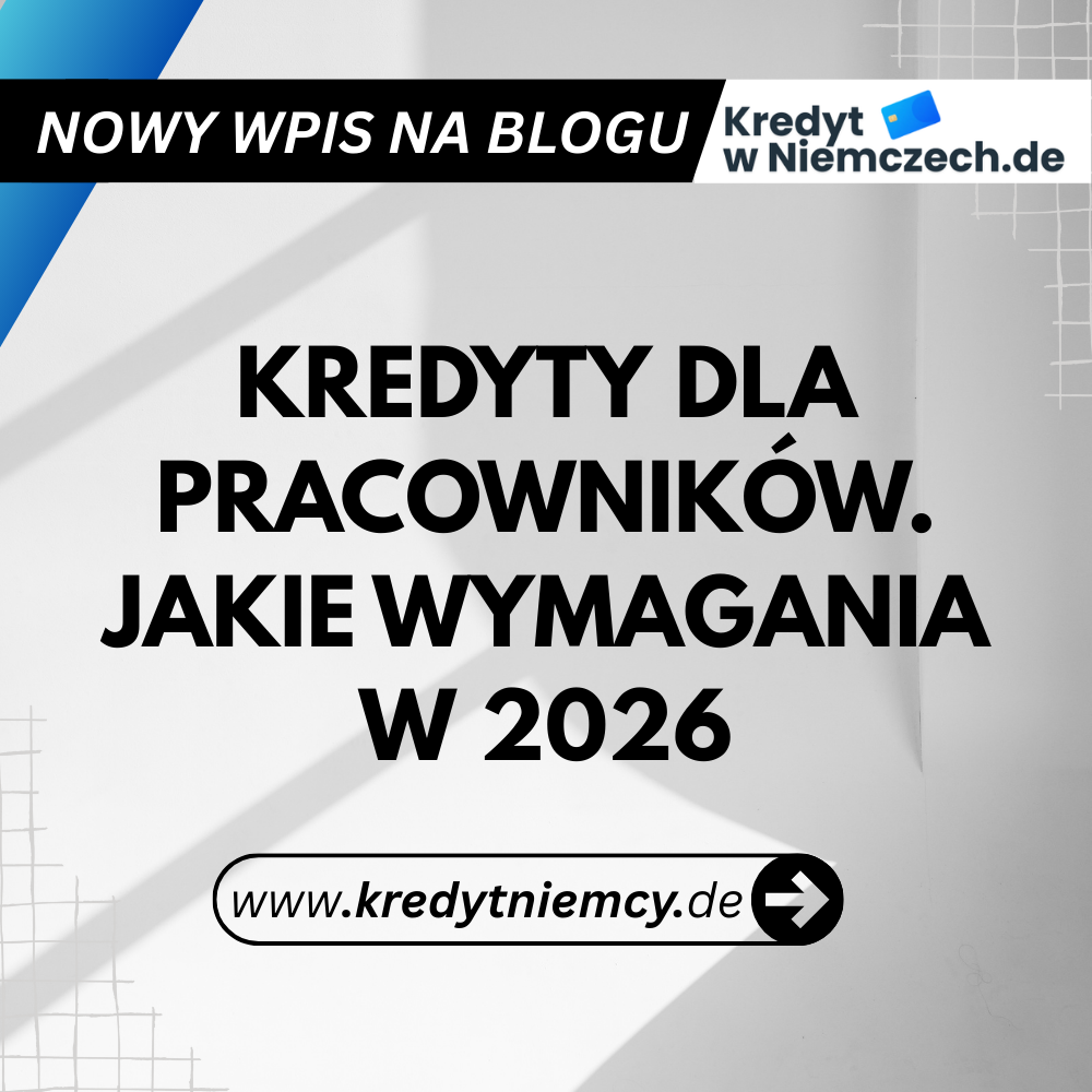 Kredyty dla pracowników – jakie wymagania w 2026