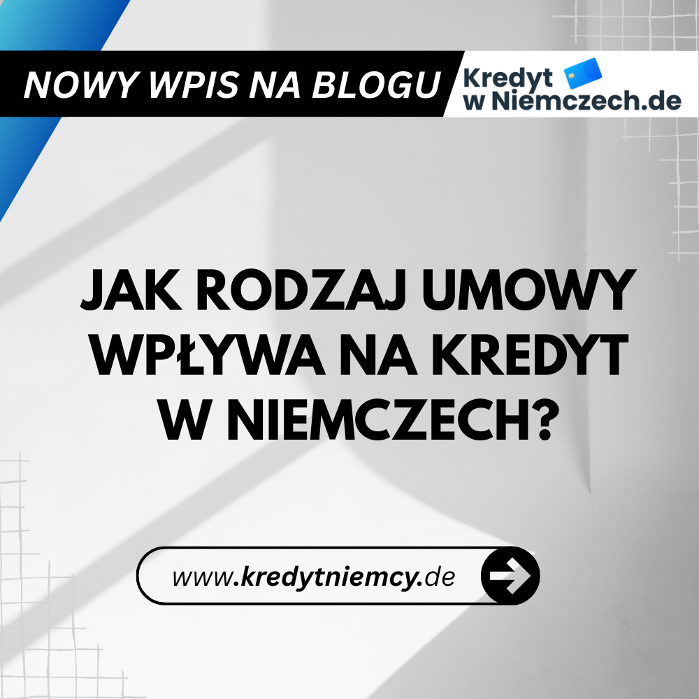 Zdolność kredytowa a umowa o pracę – jak rodzaj zatrudnienia wpływa na kredyt w Niemczech