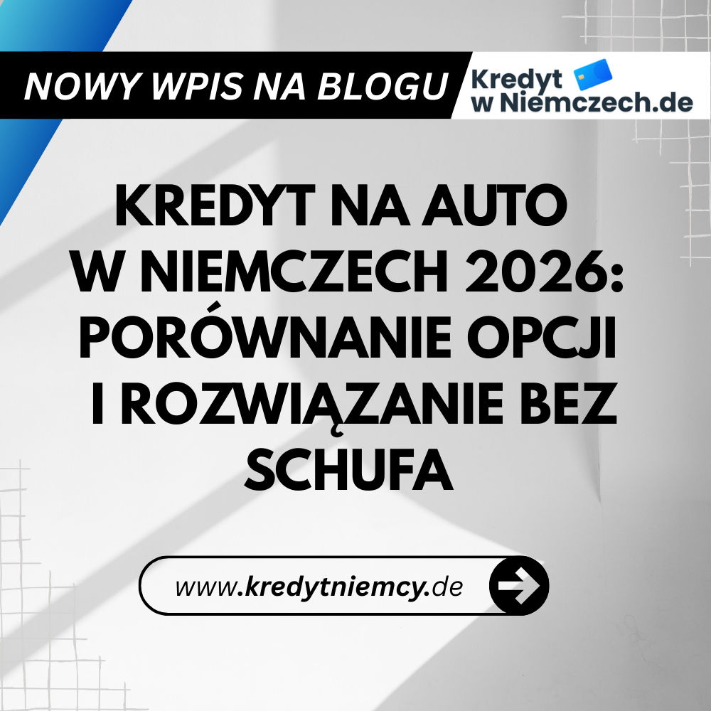 Kredyt na auto w Niemczech 2026. Co zrobić, gdy bank w DE odmawia?